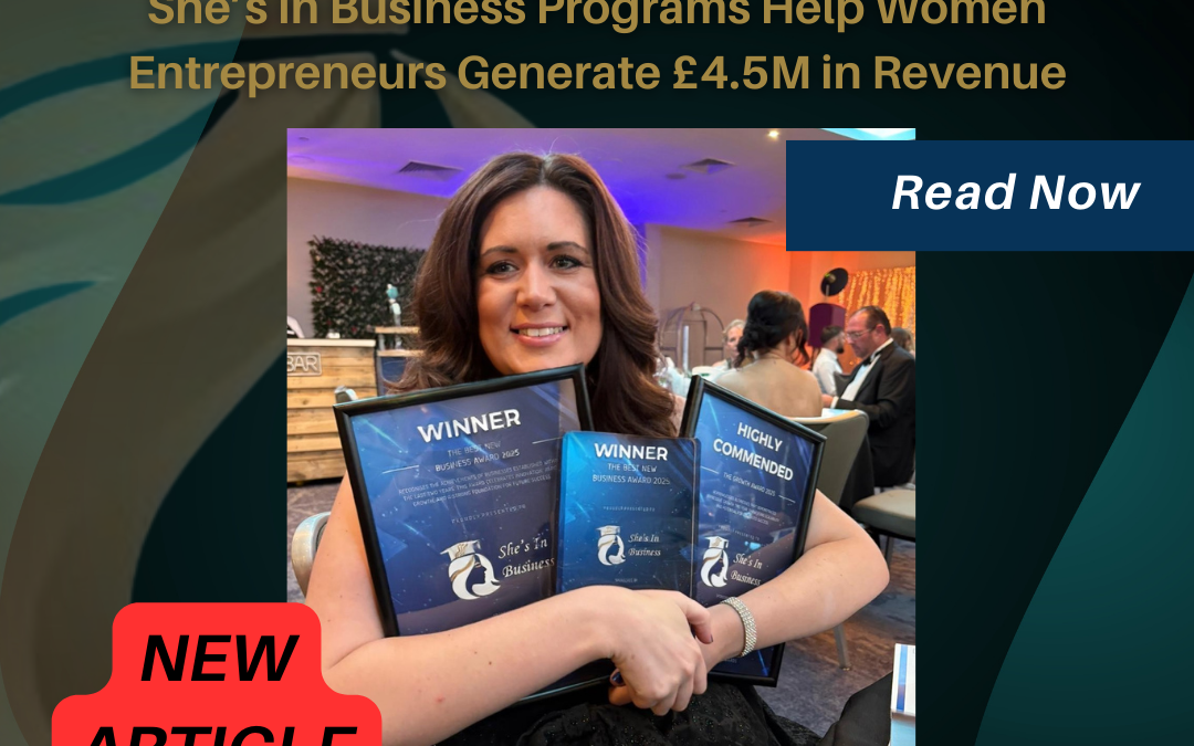 Feature image for the She’s In Business 2025 Impact Report, highlighting £4.5 million in revenue generated by women through entrepreneurship training programs for mothers, neurodiverse women, and new founders.